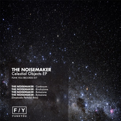 [FY017] The Noisemaker - Celestial Objects (incl. Emanuele Pertoldi Remix)