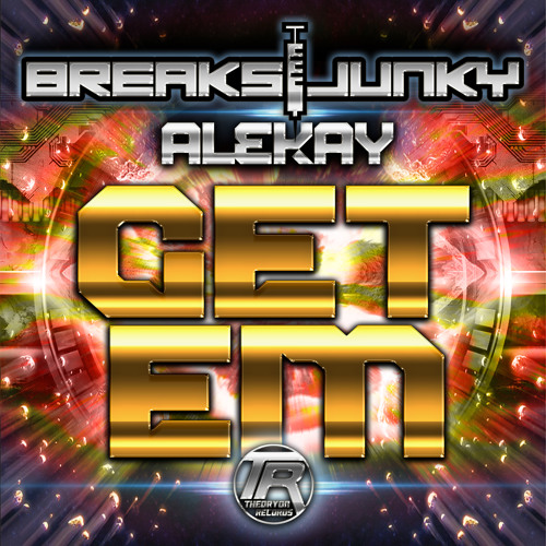 TR004: Breaksjunky, Alekay - Get Em (Official Clip) -Theoryon Records - AVAILABLE NOW!