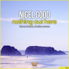 Nigel Good - Nothing Out Here (Embliss remix)