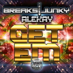 Get Em (Original Mix) - Breaksjunky, Alekay OUT NOW