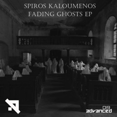 Spiros Kaloumenos - Fading Ghosts (Original Mix) [Advanced]