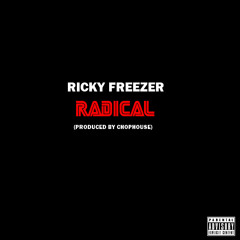 "Radical"  (Prod By Chop House)