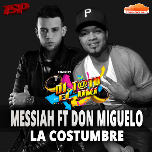 Listen to Messiah Ft Don Miguelo - LA COSTUMBRE - DJ T@TO Remix in+0ut 90  Bpm - TSP by DjTato El Dvj in Descargar playlist online for free on  SoundCloud