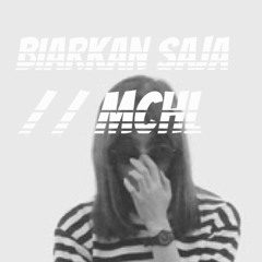 " Biarkan Saja " Original Song by MCHL
