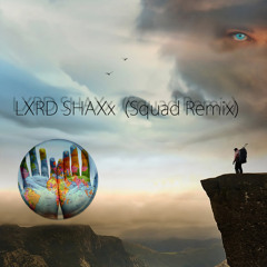 LXRD SHAXx (Squad Remix)