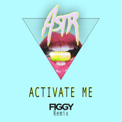 Activate Me (Figgy Remix)