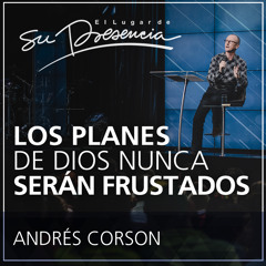 Los planes de Dios nunca serán frustrados - Andrés Corson - 21 Junio 2015