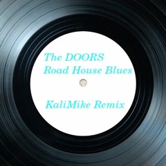 Road House Blues THE DOORS (KaliMike remix)