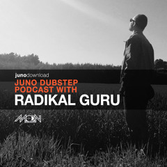 Juno Dubstep Podcast with Radikal Guru (Moonshine Recordings)