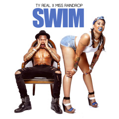 Miss Raindrop x Ty Real - Swim