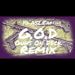 G.O.D Remix X Yg Asz Zay