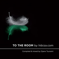 To The Room By Djane Tsunami
