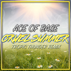 Ace of Base - Cruel Summer (Tropic Thunder Remix)