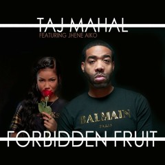 TAJ MAHAL feat. Jhene Aiko-   Forbidden Fruit
