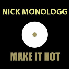 Nick Monologg - Make It Hot (Original Mix)