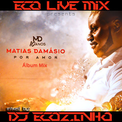Matias Damasio - Por Amor (2015) Album Mix - Eco Live Mix Com Dj Ecozinho