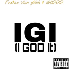 Fre$co Van gOGh & 1GODDD - I.G.I. (I GOD It)