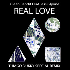 Clean Bandit Feat Jess Glynne - Real Love (Thiago Dukky Bootleg)
