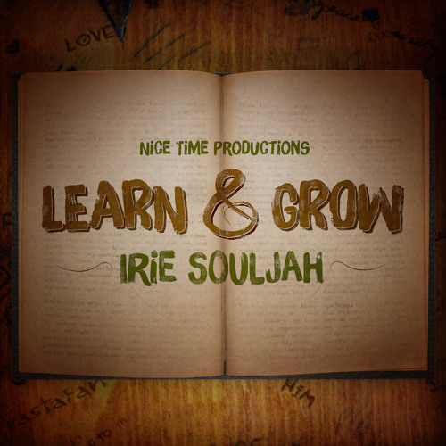 Irie Souljah - Learn And Grow [Nice Time Productions 2015]