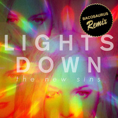 The New Sins - Lights Down (Bacosaurus Remix) [FREE D/L]