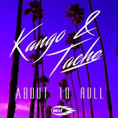 Kango & Tache- About To Roll