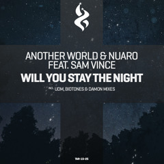 Another World & Nuaro Feat. Sam Vince - Will You Stay The Night (Biotones & Damon Rush Remix)