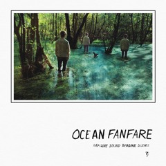 OCEAN FANFARE -  4 Is 2 Tight [full track]