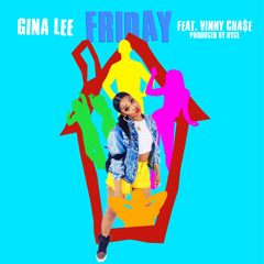 Gina Lee ft. Vinny Cha$e - Friday - Prod.By Nyce