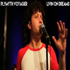 Plymyth Voyager - Livin On Dreams