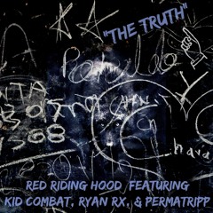 THE TRUTH Red Riding Hood ft Kid Combat, Ryan RX & Permatripp (prod. MX Beats)