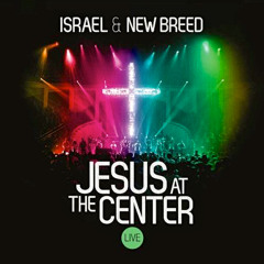 Israel & New Breed - Church Medley_Oh How I Love Jesus