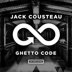 Jack Cousteau - "Ghetto Code" (Original Mix) In The Loop