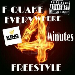 4 MINUTES ( Freestyle ) F-Quake Everywhere