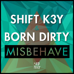 Shift K3Y & Born Dirty - Misbehave