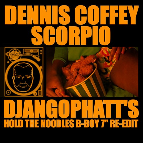 Dennis Coffey - Scorpio (DjangoPhatt's Hold The Noodles B-Boy 7" Re-Edit)