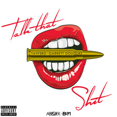 Garrett Douglas x Tayf3rd "Talk That Shit "