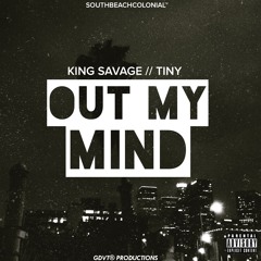 Out Of My Mind (King Savage & Tiny) [Prod. By Klipz]