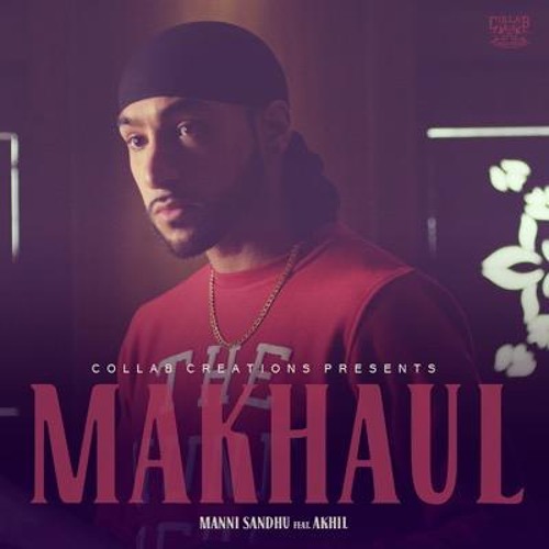 Stream Manni Sandhu & Akhil - Makhaul by Manni Sandhu | Listen online for  free on SoundCloud
