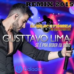 Dj Nelson Fonseca Feat Gustavo Lima- Se E Pra Beber Eu Bebo (Remix 2015)