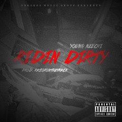 Neechi - Ridin Dirty [Prod. By RazorOnTheTrack]