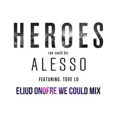 Alesso Feat. Tove Lo - Heroes (Eliud Onofre We Could Mix) FREE DOWNLOAD CLICK "BUY"
