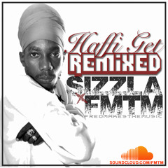 SIZZLAxFMTM - HAFFI GET REMIXED