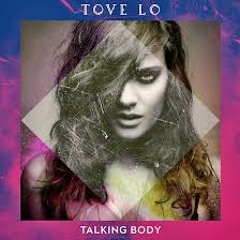 Tove Lo -Talking Body (Nick Felt Remix)