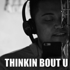 Thinkin Bout U
