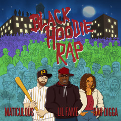 Black Hoodie Rap Feat. Lil Fame Of M.O.P & Rah Digga