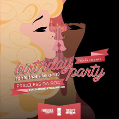 Priceless Da ROC - Birthday Party (Girls That Like Girls) Feat. Diamond & Traxamillion