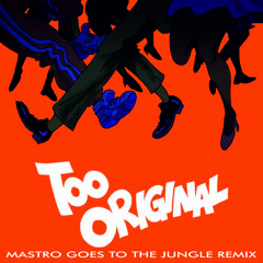 Major Lazer - Too Original (Mastro Goes To The Jungle Remix)