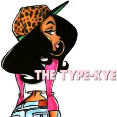 Kye-The Type(Freestyle)