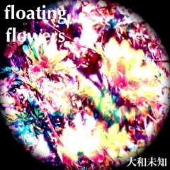 Japanese  sound - 2013 【floating flowers】