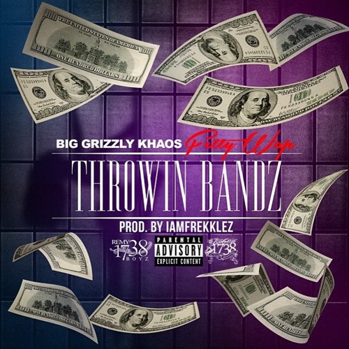 Big Grizzly Khaos Feat Fetty Wap - Throwin Bandz ( Prod By Frekklez )